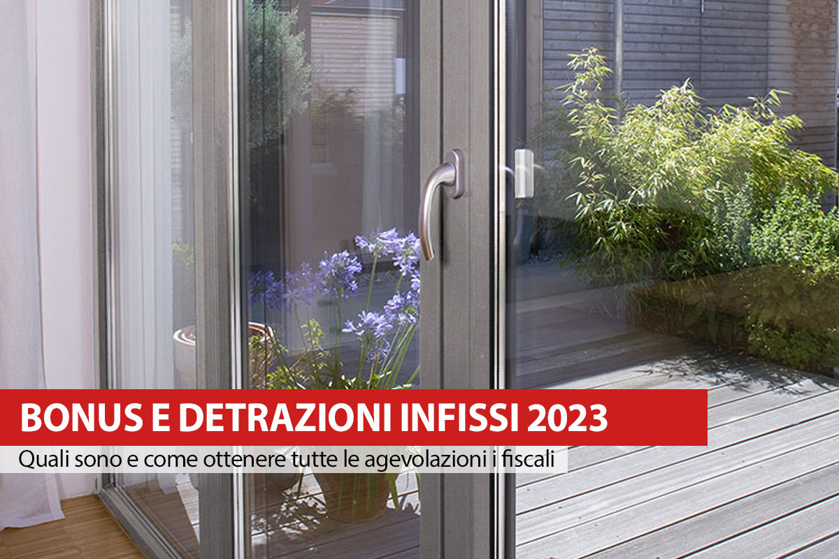 Bonus e Detrazioni infissi 2023: Quali sono e come ottenere tutte le agevolazioni i fiscali