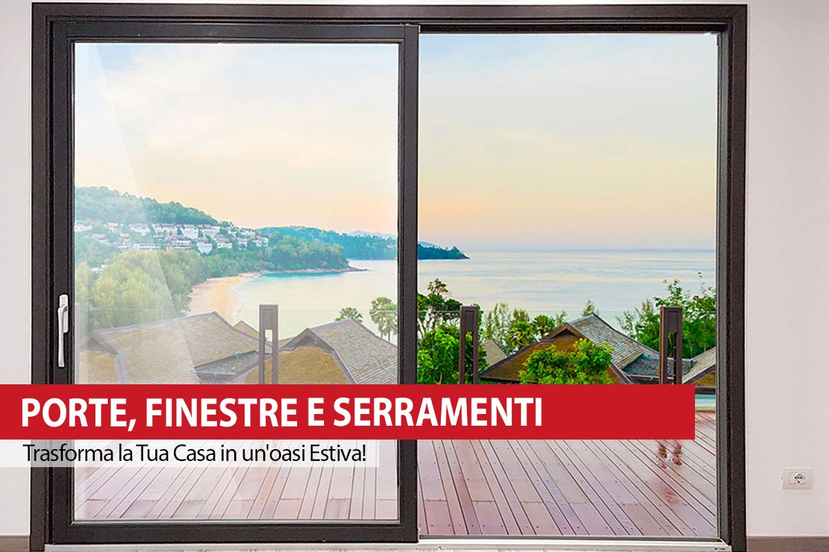 Porte, Finestre e Serramenti: Trasforma la Tua Casa in un'oasi Estiva!